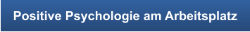 Positive Psychologie am Arbeitsplatz