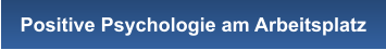 Positive Psychologie am Arbeitsplatz